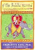 Kasl, Charlotte: If the Buddha Married: Creating Enduring Relationships on a Spiritual Path