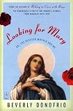 Donofrio, Beverly: Looking for Mary: Or, the Blessed Mother and Me Donofrio, Beverly: Looking for Mary: Or, the Blessed Mother and Me