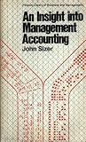 Sizer, John: An Insight into Management Accounting Sizer, John: An Insight into Management Accounting