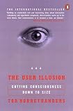 Nrretranders, Tor: The User Illusion: Cutting Consciousness Down to Size Nrretranders, Tor: The User Illusion: Cutting Consciousness Down to Size