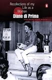Di Prima, Diane: Recollections of My Life As a Woman: The New York Years Di Prima, Diane: Recollections of My Life As a Woman: The New York Years