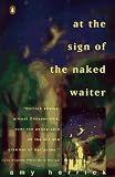 At the Sign of the Naked Waiter (0140231897) by Herrick, Amy Herrick, Amy: At the Sign of the Naked Waiter