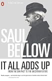 Bellow, Saul: It All Adds Up: From the Dim Past to the Uncertain Future