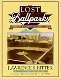 Ritter, Lawrence S.: Lost Ballparks: A Celebration of Baseball's Legendary Fields Ritter, Lawrence S.: Lost Ballparks: A Celebration of Baseball's Legendary Fields