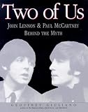 Giuliano, Geoffrey: Two of Us : John Lennon and Paul McCartney: Behind the Myth