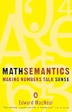 MacNeal, Edward: Mathsemantics: Making Numbers Talk Sense MacNeal, Edward: Mathsemantics: Making Numbers Talk Sense