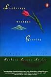 Ascher, Barbara Lazear: Landscape Without Gravity: A Memoir of Grief