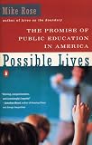 Rose, Mike: Possible Lives: The Promise of Public Education in America Rose, Mike: Possible Lives: The Promise of Public Education in America