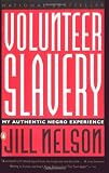 Nelson, Jill: Volunteer Slavery: My Authentic Negro Experience