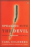 Goldberg, Carl: Speaking with the Devil : Exploring Senseless Acts of Evil Goldberg, Carl: Speaking with the Devil : Exploring Senseless Acts of Evil