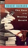Barnard, Robert: The Case of the Missing Bronte Barnard, Robert: The Case of the Missing Bronte