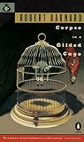 Barnard, Robert: A Corpse in a Gilded Cage Barnard, Robert: A Corpse in a Gilded Cage