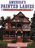 Pomada, Elizabeth: America's Painted Ladies: The Ultimate Celebration of Our Victorians Pomada, Elizabeth: America's Painted Ladies: The Ultimate Celebration of Our Victorians