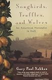 Nabhan, Gary Paul: Songbirds, Truffles, and Wolves: An American Naturalist in Italy Nabhan, Gary Paul: Songbirds, Truffles, and Wolves: An American Naturalist in Italy