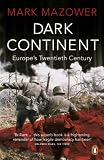 Mazower, Mark: Dark Continent : Europe's Twentieth Century Mazower, Mark: Dark Continent : Europe's Twentieth Century