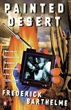 Painted Desert (0140242147) by Barthelme, Frederick Barthelme, Frederick: Painted Desert