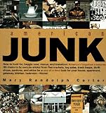 Carter, Mary Randolph: American Junk: How to Hunt For, Haggle Over, Rescue and Transform America's Forgotten Treasures (From Carter, Mary Randolph: American Junk: How to Hunt For, Haggle Over, Rescue and Transform America's Forgotten Treasures (From