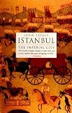 Freely, John: Istanbul: The Imperial City Freely, John: Istanbul: The Imperial City