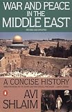 Shlaim, Avi: War and Peace in the Middle East: A Concise History