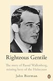 Bierman, John: Righteous Gentile: The Story of Raoul Wallenberg, Missing Hero of the Holocaust