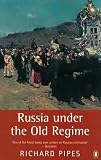 Pipes, Richard: Russia Under the Old Regime Pipes, Richard: Russia Under the Old Regime