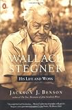 Benson, Jackson J.: Wallace Stegner: His Life and Work Benson, Jackson J.: Wallace Stegner: His Life and Work