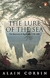 Corbin, Alain: The Lure of the Sea: The Discovery of the Seaside in the Western World 1750-1840 Corbin, Alain: The Lure of the Sea: The Discovery of the Seaside in the Western World 1750-1840