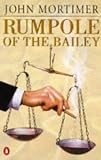 Mortimer, John: Rumpole of the Bailey Mortimer, John: Rumpole of the Bailey