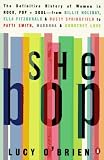 O'Brien, Lucy: She Bop: The Definitive History of Women in Rock, Pop and Soul O'Brien, Lucy: She Bop: The Definitive History of Women in Rock, Pop and Soul