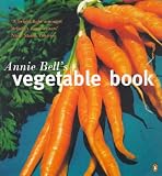 Bell: Annie Bell's Vegetable Book Bell: Annie Bell's Vegetable Book
