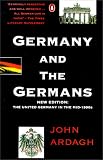 Ardagh, John: Germany and the Germans: The United Germany in the Mid-1990s Ardagh, John: Germany and the Germans: The United Germany in the Mid-1990s