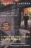 Kaufman, Jonathan: A Hole in the Heart of the World: The Jewish Experience in Eastern Europe after World War II