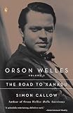 Callow, Simon: Orson Welles: The Road to Xanadu Callow, Simon: Orson Welles: The Road to Xanadu