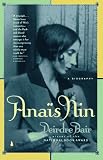 Bair, Deirdre: Anais Nin: A Biography Bair, Deirdre: Anais Nin: A Biography
