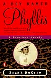 Decaro, Frank: A Boy Named Phyllis : A Surburban Memoir Decaro, Frank: A Boy Named Phyllis : A Surburban Memoir