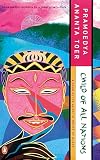 Toer, Pramoedya Ananta: Child of All Nations Toer, Pramoedya Ananta: Child of All Nations