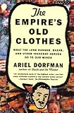 Dorfman, Ariel: The Empire's Old Clothes : What the Lone Ranger, Babar, and Other Innocent Heroes Do to Our Minds Dorfman, Ariel: The Empire's Old Clothes : What the Lone Ranger, Babar, and Other Innocent Heroes Do to Our Minds