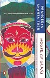 Toer, Pramoedya Ananta: House of Glass Toer, Pramoedya Ananta: House of Glass