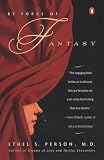Person, Ethel S.: By Force of Fantasy: How We Make Our Lives