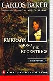 Baker, Carlos: Emerson Among the Eccentrics: A Group Portrait