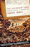 Hynes, Samuel Lynn: The Soldiers' Tale: Bearing Witness to Modern War Hynes, Samuel Lynn: The Soldiers' Tale: Bearing Witness to Modern War