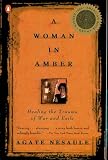 Nesaule, Agate: A Woman in Amber: Healing the Trauma of War and Exile Nesaule, Agate: A Woman in Amber: Healing the Trauma of War and Exile