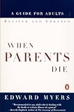 Myers, Edward: When Parents Die: A Guide for Adults