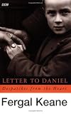 Keane, Fergal: Letter to Daniel: Despatches from the Heart Keane, Fergal: Letter to Daniel: Despatches from the Heart