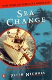 Nichols, Peter: Sea Change: Alone Across the Atlantic in a Wooden Boat Nichols, Peter: Sea Change: Alone Across the Atlantic in a Wooden Boat