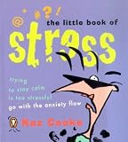 Cooke, Kaz: The Little Book of Stress Cooke, Kaz: The Little Book of Stress