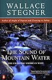 Stegner, Wallace: The Sound of Mountain Water Stegner, Wallace: The Sound of Mountain Water