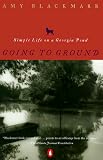 Blackmarr, Amy: Going to Ground: Simple Life on a Georgia Pond Blackmarr, Amy: Going to Ground: Simple Life on a Georgia Pond