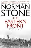 Stone, Norman: The Eastern Front, 1914-1917 Stone, Norman: The Eastern Front, 1914-1917