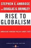 Ambrose, Stephen E.: Rise to Globalism: American Foreign Policy Since 1938 Ambrose, Stephen E.: Rise to Globalism: American Foreign Policy Since 1938